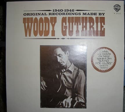 Woody Guthrie - 1940-1946 Original Recordings Made By Woody Guthrie