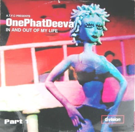 ATFC Presents OnePhatDeeva - In And Out Of My Life (Part 1)