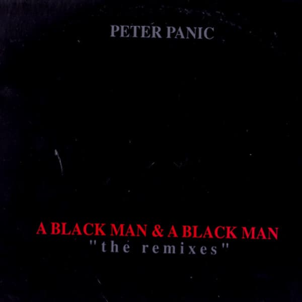 Peter Panic - A Black Man & A Black Man (The Remixes)
