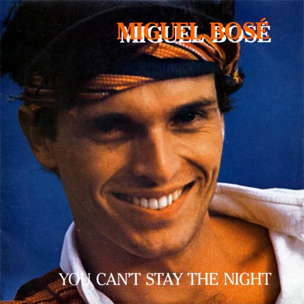 Miguel Bosé - You Can't Stay The Night
