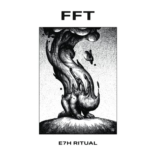 FFT (4) - E7H Ritual